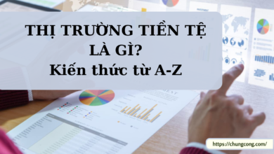 Thị trường tiền tệ là gì? Kiến thức từ A đến Z