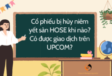 Cổ phiếu bị hủy niêm yết sàn HOSE khi nào? Có được giao dịch trên UPCOM?