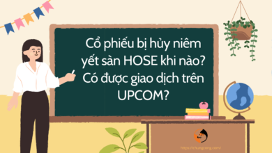 Cổ phiếu bị hủy niêm yết sàn HOSE khi nào? Có được giao dịch trên UPCOM?