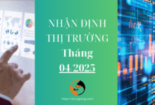 Nhận định thị trường tháng 4 năm 2025 – TÁI ÔNG THẤT MÃ