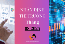 Nhận định thị trường tháng 8 năm 2025 – Nóng thế này Mua gì?