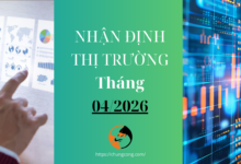 Nhận định thị trường tháng 04 năm 2026 – Lấy Đà